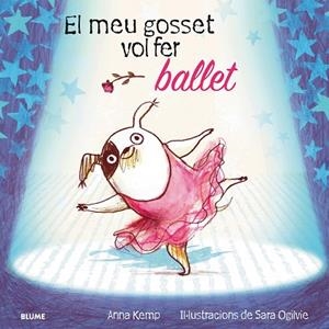 MEU GOSSET VOL FER BALLET | 9788419499462 | KEMP, ANNA; OGILVIE, SARA | Llibreria Drac - Librería de Olot | Comprar libros en catalán y castellano online