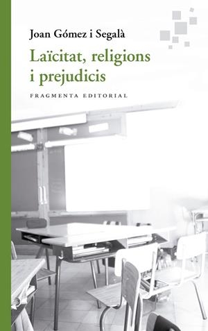 LAÏCITAT, RELIGIONS I PREJUDICIS | 9788417796754 | GÓMEZ I SEGALÀ, JOAN | Llibreria Drac - Llibreria d'Olot | Comprar llibres en català i castellà online