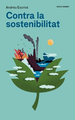 CONTRA LA SOSTENIBILITAT | 9788416698875 | ESCRIVÀ, ANDREU | Llibreria Drac - Llibreria d'Olot | Comprar llibres en català i castellà online