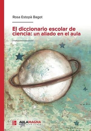 DICCIONARIO ESCOLAR DE CIENCIA, EL: UN ALIADO EN EL AULA | 9788418392917 | ESTOPÀ BAGOT, ROSA | Llibreria Drac - Librería de Olot | Comprar libros en catalán y castellano online
