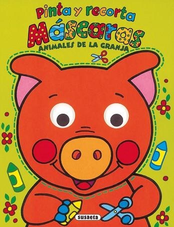 ANIMALES DE LA GRANJA PINTA Y RECORTA MÁSCARAS | 9788467785746 | SUSAETA, EQUIPO | Llibreria Drac - Librería de Olot | Comprar libros en catalán y castellano online