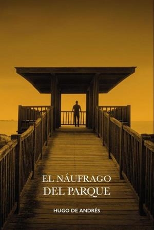NÁUFRAGO DEL PARQUE, EL | 9788409455829 | DE ANDRÉS CASTRO, HUGO | Llibreria Drac - Librería de Olot | Comprar libros en catalán y castellano online