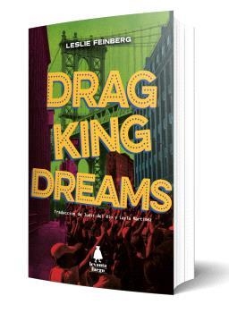 DRAG KING DREAMS | 9788412520460 | FEINBERG, LESLIE | Llibreria Drac - Llibreria d'Olot | Comprar llibres en català i castellà online