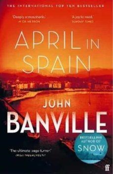 APRIL IN SPAIN | 9780571363605 | BANVILLE, JOHN | Llibreria Drac - Librería de Olot | Comprar libros en catalán y castellano online