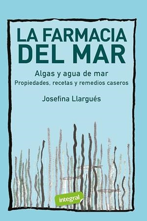 FARMACIA DEL MAR, LA. ALGAS Y AGUA DE MAR | 9788491182399 | LLARGUÉS, JOSEFINA | Llibreria Drac - Librería de Olot | Comprar libros en catalán y castellano online