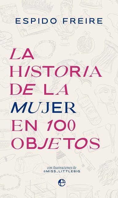 HISTORIA DE LA MUJER EN 100 OBJETOS, LA | 9788413845227 | FREIRE, ESPIDO | Llibreria Drac - Librería de Olot | Comprar libros en catalán y castellano online