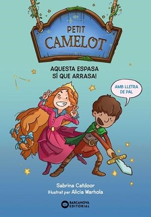 PETIT CAMELOT. AQUESTA ESPASA SÍ QUE ARRASA! | 9788448959647 | CATDOOR, SABRINA | Llibreria Drac - Llibreria d'Olot | Comprar llibres en català i castellà online