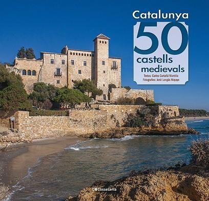 CATALUNYA: 50 CASTELLS MEDIEVALS | 9788413562391 | CARTAÑÁ, CARLES | Llibreria Drac - Librería de Olot | Comprar libros en catalán y castellano online