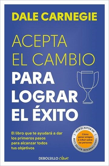 ACEPTA EL CAMBIO PARA LOGRAR EL ÉXITO | 9788466370684 | CARNEGIE, DALE | Llibreria Drac - Librería de Olot | Comprar libros en catalán y castellano online