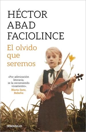 OLVIDO QUE SEREMOS, EL | 9788466360838 | ABAD FACIOLINCE, HÉCTOR | Llibreria Drac - Llibreria d'Olot | Comprar llibres en català i castellà online