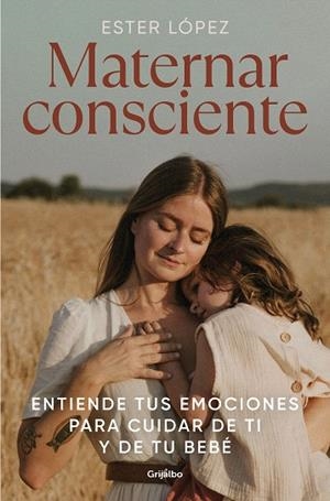 MATERNAR CONSCIENTE | 9788425363672 | LÓPEZ TURRILLO, ESTER | Llibreria Drac - Librería de Olot | Comprar libros en catalán y castellano online