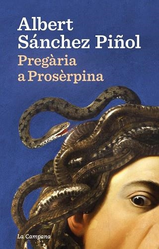 PREGÀRIA A PROSÈRPINA | 9788418226922 | SÁNCHEZ PIÑOL, ALBERT | Llibreria Drac - Llibreria d'Olot | Comprar llibres en català i castellà online