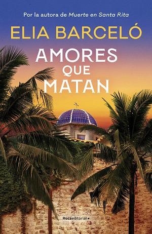 AMORES QUE MATAN (MUERTE EN SANTA RITA 2) | 9788419283818 | BARCELÓ, ELIA | Llibreria Drac - Librería de Olot | Comprar libros en catalán y castellano online