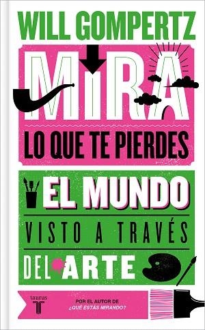 MIRA LO QUE TE PIERDES | 9788430624614 | GOMPERTZ, WILL | Llibreria Drac - Librería de Olot | Comprar libros en catalán y castellano online