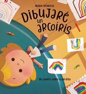 DIBUJARÉ UN ARCOÍRIS | 9788448862954 | APARICIO, NÚRIA | Llibreria Drac - Llibreria d'Olot | Comprar llibres en català i castellà online