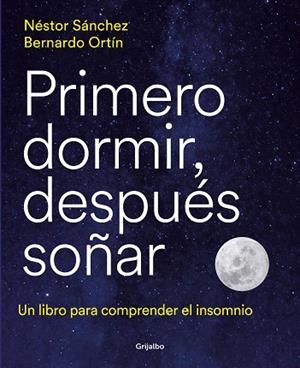 PRIMERO DORMIR, DESPUÉS SOÑAR | 9788418055669 | SÁNCHEZ, NÉSTOR | Llibreria Drac - Llibreria d'Olot | Comprar llibres en català i castellà online