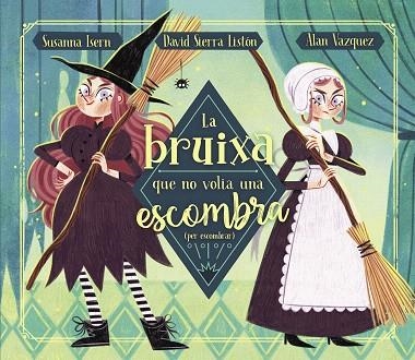 BRUIXA QUE NO VOLIA UNA ESCOMBRA (PER ESCOMBRAR), LA | 9788448863883 | SIERRA, DAVID; ISERN, SUSANNA | Llibreria Drac - Llibreria d'Olot | Comprar llibres en català i castellà online
