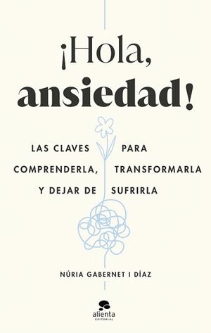 ¡HOLA, ANSIEDAD! | 9788413442211 | GABERNET, NÚRIA | Llibreria Drac - Librería de Olot | Comprar libros en catalán y castellano online