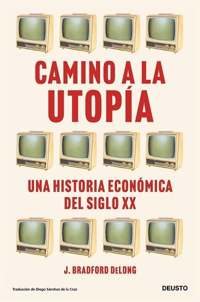 CAMINO A LA UTOPÍA | 9788423435388 | DELONG, J. BRADFORD | Llibreria Drac - Librería de Olot | Comprar libros en catalán y castellano online