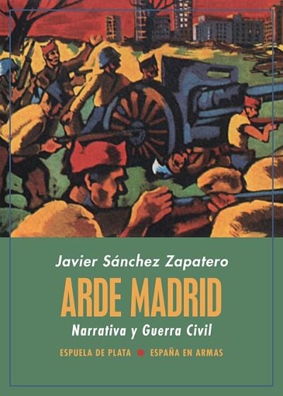 ARDE MADRID. NARRATIVA Y GUERRA CIVIL | 9788418153136 | SÁNCHEZ ZAPATERO, JAVIER | Llibreria Drac - Librería de Olot | Comprar libros en catalán y castellano online