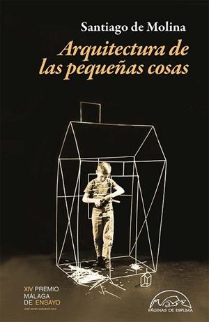 ARQUITECTURA DE LAS PEQUEÑAS COSAS | 9788483933336 | DE MOLINA, SANTIAGO | Llibreria Drac - Librería de Olot | Comprar libros en catalán y castellano online