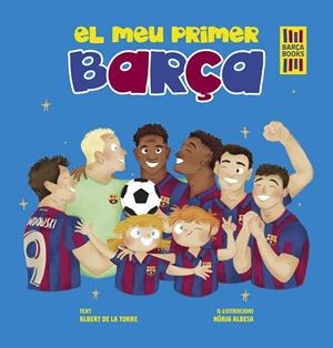 MEU PRIMER BARÇA, EL | 9788419430052 | DE LA TORRE, ALBERT; ALBESA, NÚRIA | Llibreria Drac - Librería de Olot | Comprar libros en catalán y castellano online