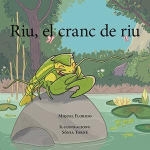 RIU, EL CRANC DE RIU | 9788416445776 | FLORIDO DÍAZ, MIQUEL | Llibreria Drac - Librería de Olot | Comprar libros en catalán y castellano online