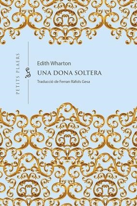 DONA SOLTERA, UNA | 9788418908965 | WHARTON, EDITH | Llibreria Drac - Llibreria d'Olot | Comprar llibres en català i castellà online