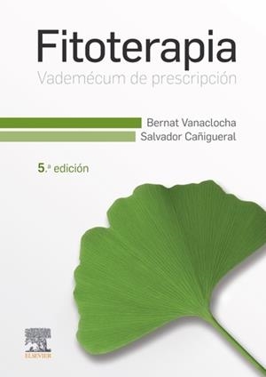 FITOTERAPIA. VADEMÉCUM DE PRESCRIPCIÓN | 9788491132998 | VANACLOCHA, BERNAT; CAÑIGUERAL, SALVADOR | Llibreria Drac - Librería de Olot | Comprar libros en catalán y castellano online