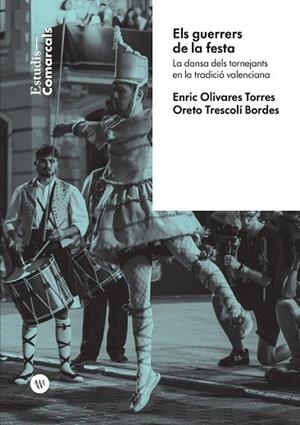 GUERRERS DE LA FESTA, ELS | 9788478229291 | OLIVARES, ENRIC TRESCOLÍ, ORETO | Llibreria Drac - Librería de Olot | Comprar libros en catalán y castellano online