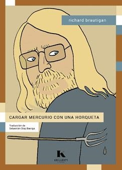 CARGAR MERCURIO CON UNA HORQUETA | 9788412517064 | BRAUTIGAN, RICHARD | Llibreria Drac - Librería de Olot | Comprar libros en catalán y castellano online