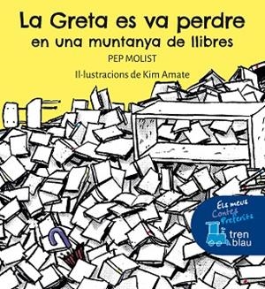GRETA ES VA PERDRE EN UNA MUNTANYA DE LLIBRES, LA | 9788468363134 | MOLIST, PEP | Llibreria Drac - Librería de Olot | Comprar libros en catalán y castellano online