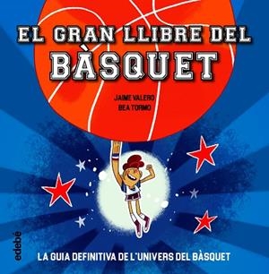 GRAN LLIBRE DEL BÀSQUET, EL | 9788468363387 | VALERO, JAIME; TORMO, BEA | Llibreria Drac - Librería de Olot | Comprar libros en catalán y castellano online
