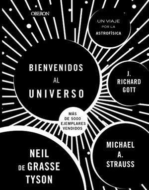 BIENVENIDOS AL UNIVERSO. NUEVA EDICIÓN | 9788441547438 | TYSON, NEIL DEGRASSE; STRAUSS, MICHAEL A.; GOTT, RICHARD | Llibreria Drac - Llibreria d'Olot | Comprar llibres en català i castellà online
