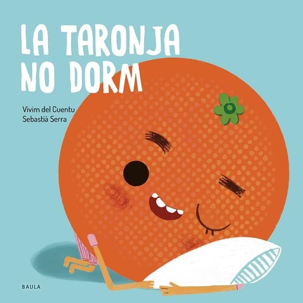 TARONJA NO DORM, LA | 9788447949106 | VIVIM DEL CUENTU | Llibreria Drac - Librería de Olot | Comprar libros en catalán y castellano online