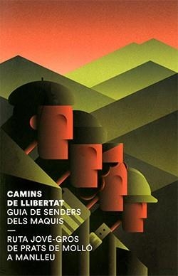 CAMINS DE LLIBERTAT. GUIA DE SENDERS DELS MAQUIS | 9788419695062 | AA.DD. | Llibreria Drac - Librería de Olot | Comprar libros en catalán y castellano online