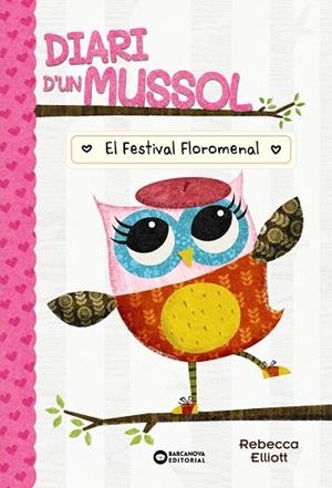 DIARI D'UN MUSSOL. EL FESTIVAL FLOROMENAL | 9788448959869 | ELLIOT, REBECCA | Llibreria Drac - Librería de Olot | Comprar libros en catalán y castellano online