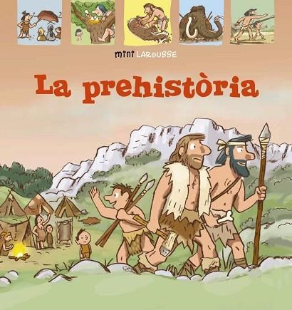 PREHISTÒRIA, LA | 9788418100024 | LAROUSSE EDITORIAL | Llibreria Drac - Librería de Olot | Comprar libros en catalán y castellano online