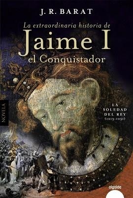 EXTRAORDINARIA HISTORIA DEL REY  JAIME I EL CONQUISTADOR | 9788491898221 | BARAT, JUAN RAMÓN | Llibreria Drac - Librería de Olot | Comprar libros en catalán y castellano online