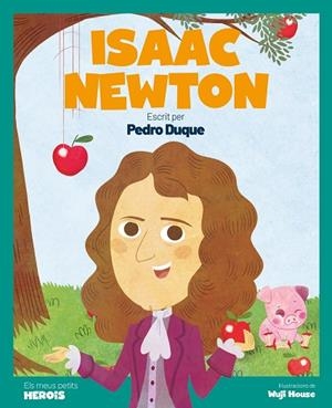 ISAAC NEWTON (ELS MEUS PETITS HEROIS) | 9788413612362 | DUQUE, PEDRO | Llibreria Drac - Llibreria d'Olot | Comprar llibres en català i castellà online