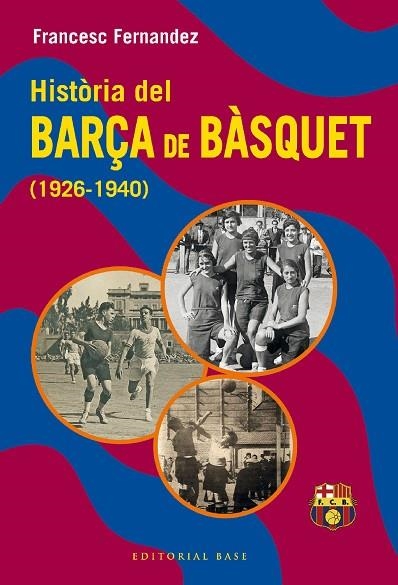 HISTÒRIA DEL BARÇA DE BÀSQUET (1926-1940) | 9788419007582 | FERNANDEZ, FRANCESC | Llibreria Drac - Librería de Olot | Comprar libros en catalán y castellano online
