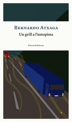 GRILL A L'AUTOPISTA, UN | 9788419563163 | ATXAGA, BERNARDO | Llibreria Drac - Llibreria d'Olot | Comprar llibres en català i castellà online