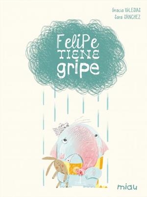 FELIPE TIENE GRIPE | 9788416434169 | IGLESIAS LODARES, GRACIA | Llibreria Drac - Librería de Olot | Comprar libros en catalán y castellano online