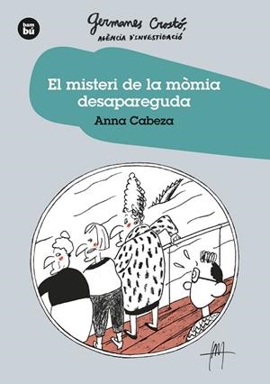 MISTERI DE LA MÒMIA DESAPAREGUDA, EL (GERMANES CROSTO? AGÈNCIA D'INVESTIGACIÓ) | 9788483438275 | CABEZA, ANNA | Llibreria Drac - Llibreria d'Olot | Comprar llibres en català i castellà online