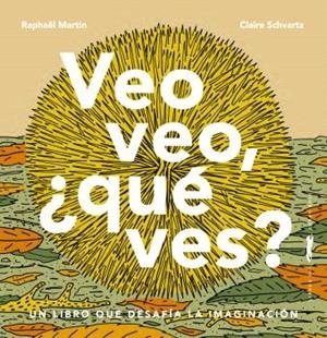 VEO VEO, ¿QUÉ VES? | 9788412570441 | MARTIN, RAPHAËL | Llibreria Drac - Llibreria d'Olot | Comprar llibres en català i castellà online