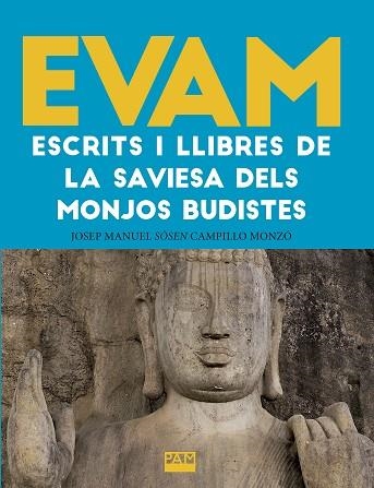 EVAM. ESCRITS I LLIBRES DE LA SAVIESA DELS MONJOS BUDISTES | 9788491911067 | SOZEN CAMPILLO, JOSEP MANUEL | Llibreria Drac - Librería de Olot | Comprar libros en catalán y castellano online