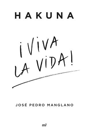 HAKUNA ¡VIVA LA VIDA! | 9788427051218 | MANGLANO, JOSÉ PEDRO | Llibreria Drac - Librería de Olot | Comprar libros en catalán y castellano online