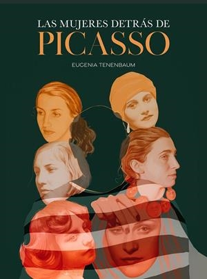 MUJERES DETRÁS DE PICASSO, LAS | 9788419466426 | TENENBAUM, EUGENIA | Llibreria Drac - Llibreria d'Olot | Comprar llibres en català i castellà online