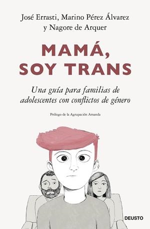 MAMÁ, SOY TRANS | 9788423435555 | ERRASTI, JOSÉ; PÉREZ ÁLVAREZ, MARINO; DE ARQUER, NAGORE | Llibreria Drac - Llibreria d'Olot | Comprar llibres en català i castellà online