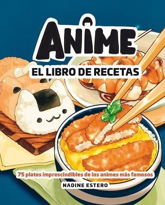 ANIME. EL LIBRO DE RECETAS | 9788418820946 | ESTERO, NADINE | Llibreria Drac - Librería de Olot | Comprar libros en catalán y castellano online